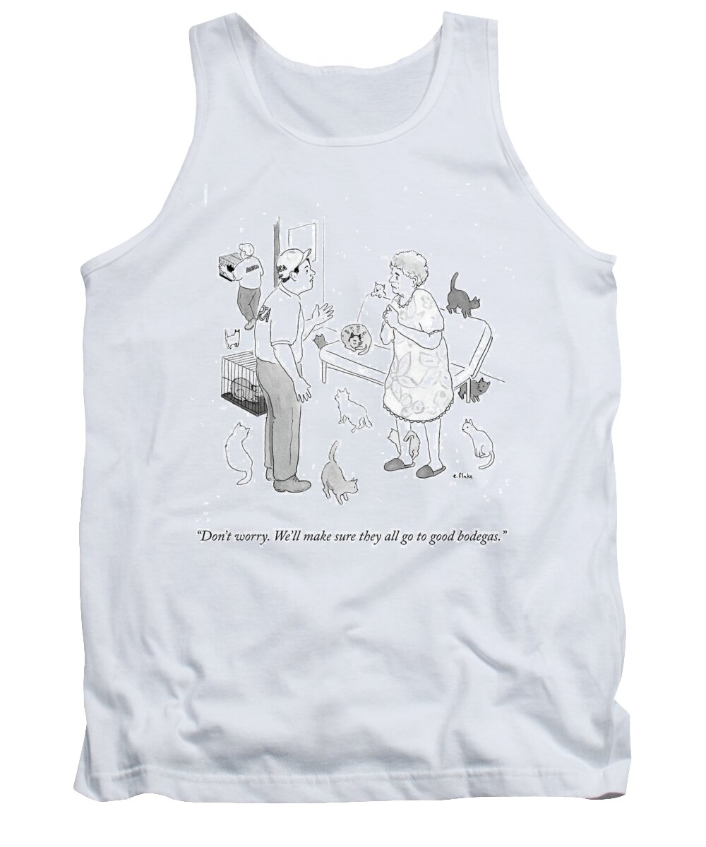 Don't Worry. We'll Make Sure They All Go To Good Bodegas.' Tank Top featuring the drawing We'll Make Sure They All Go To Good Bodegas by Emily Flake