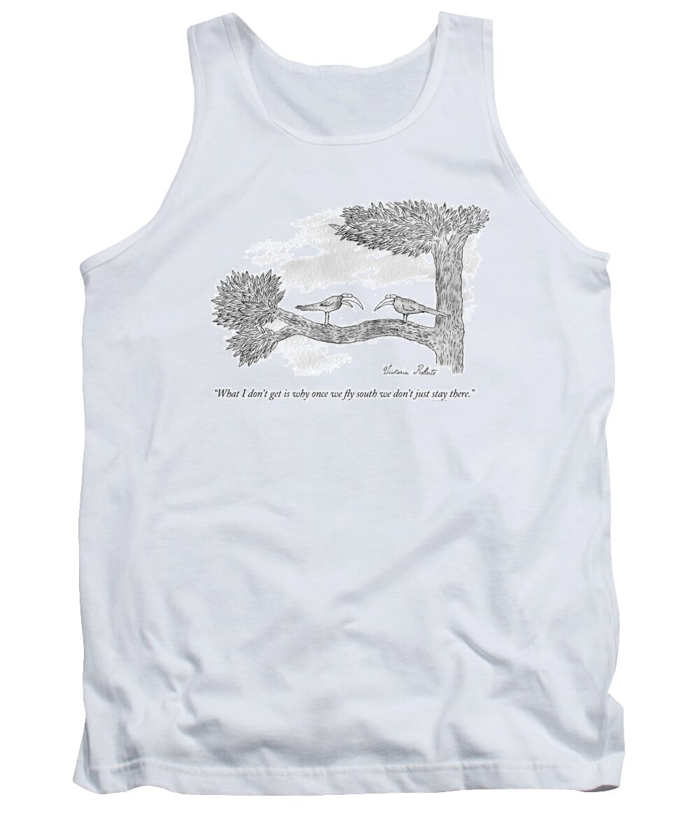 (migrating Bird To Another) Tank Top featuring the drawing Once we fly south by Victoria Roberts