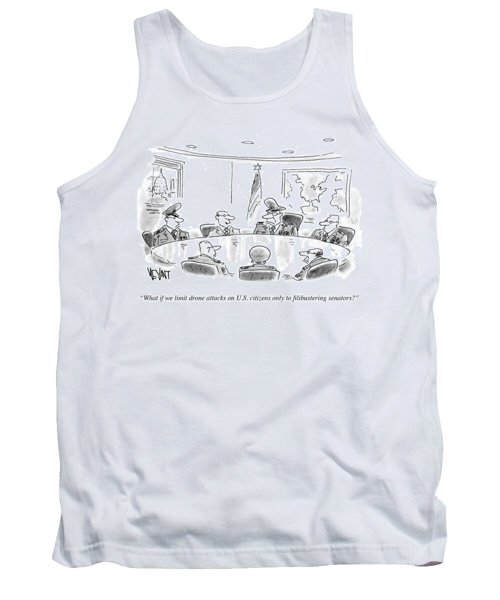 What If We Limit Drone Attacks On U.s. Citizens Only To Filibustering Senators.' Tank Top featuring the drawing What Is We Limit Drone Attacks by Christopher Weyant