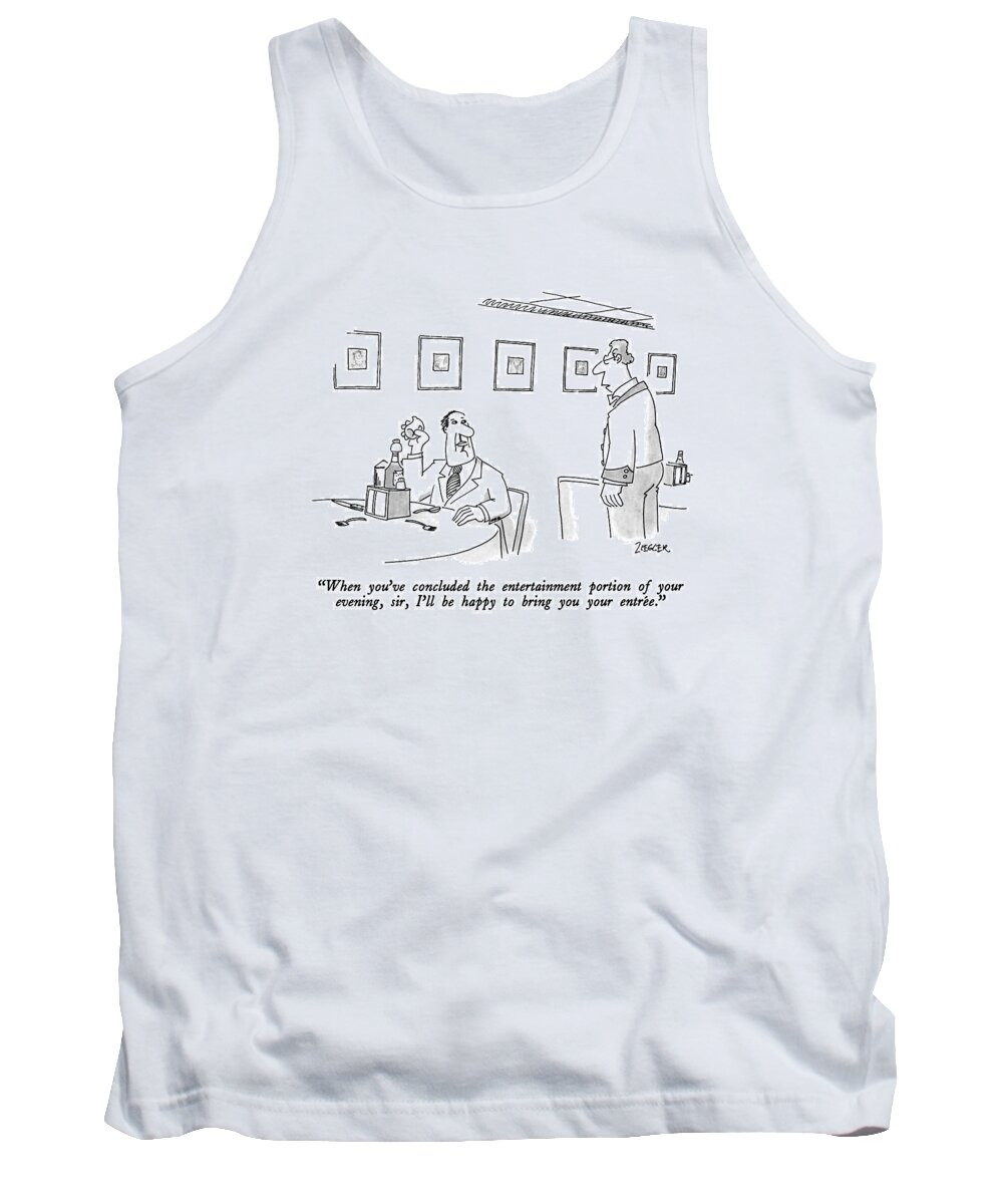 

 Waiter To Diner Who Is Playing With His Table Setting. 
Dining Tank Top featuring the drawing When You've Concluded The Entertainment Portion by Jack Ziegler