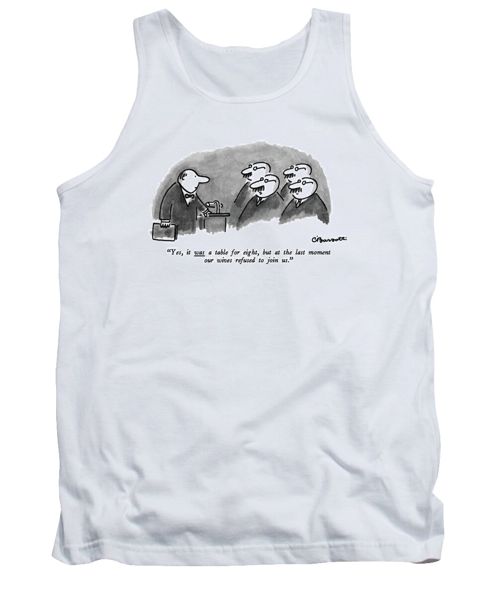
yes Tank Top featuring the drawing Yes, It Was A Table For Eight, But At The Last by Charles Barsotti