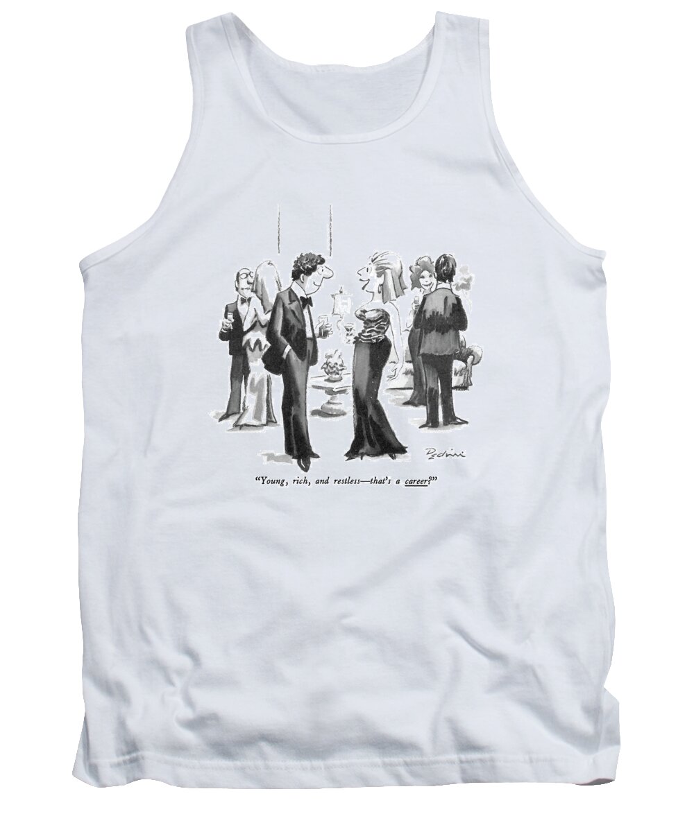 

 Woman To Man At Cocktail Party. 
Men Tank Top featuring the drawing Young, Rich, And Restless - That's A Career? by Eldon Dedini