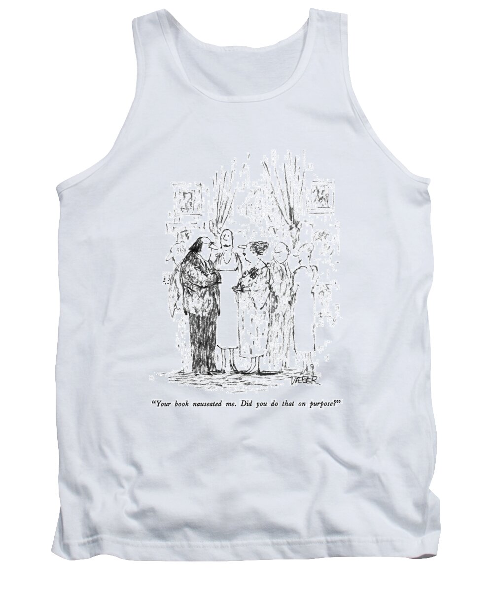 Writers Tank Top featuring the drawing Your Book Nauseated Me. Did You Do That by Robert Weber