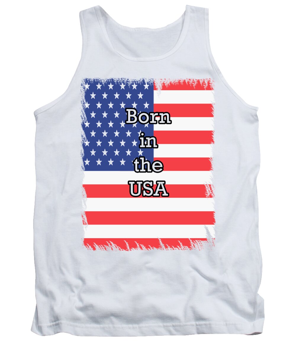 Usa Tank Top featuring the digital art Born in the USA by Judy Hall-Folde