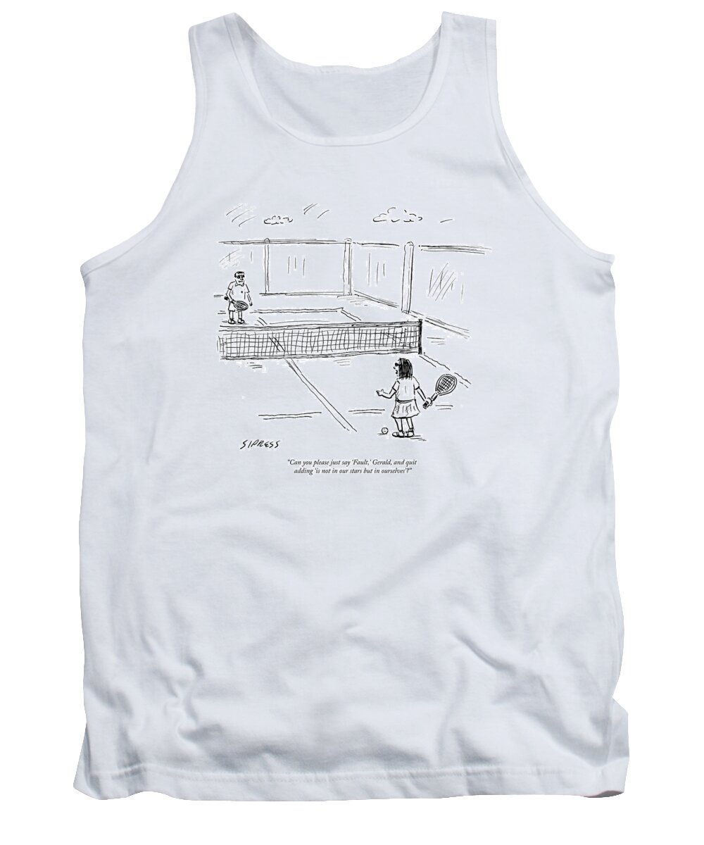 can You Please Just Say fault Tank Top featuring the drawing Can you please just say Fault Gerald by David Sipress
