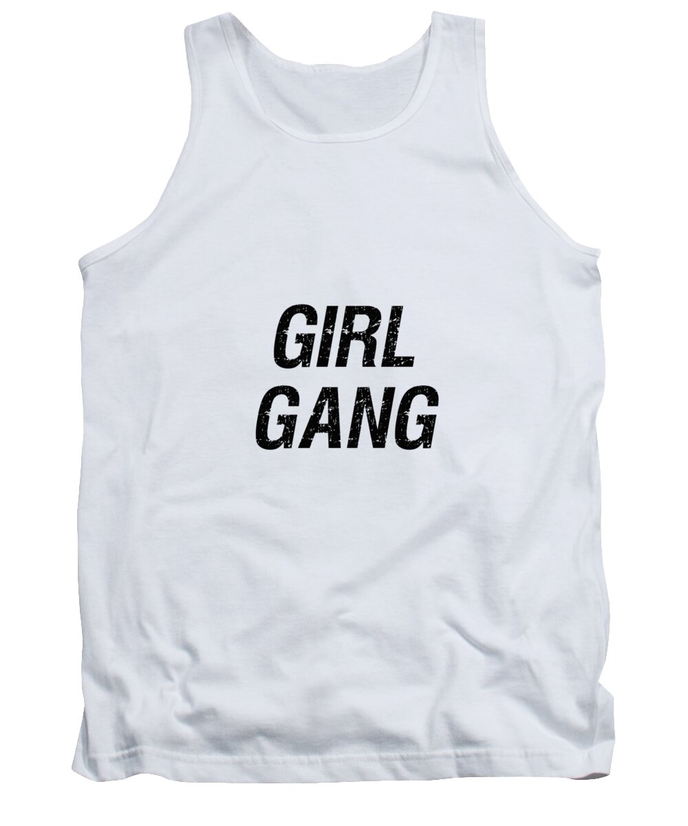 Girl Gang Tank Top featuring the digital art Girl Gang 1 - Minimalist Print - Black and White - Typography - Quote Poster by Studio Grafiikka