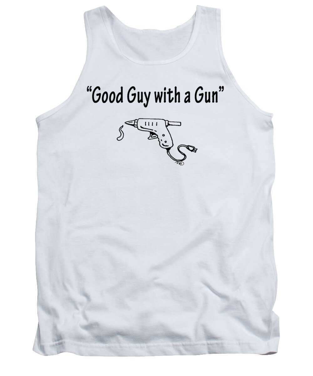 Satire Tank Top featuring the digital art Good Guy With A Gun by JustJeffAz Photography