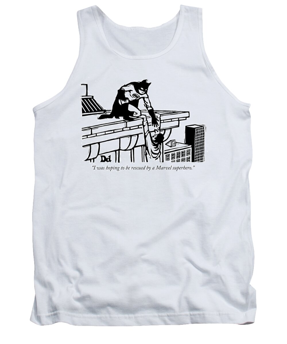 i Was Hoping To Be Rescued By A Marvel Superhero. Tank Top featuring the photograph Hoping to be rescued by a Marvel superhero by Drew Dernavich