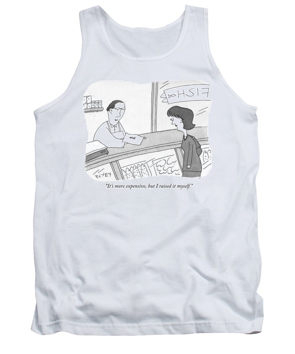 it's More Expensive But I Raised It Myself. Tank Top featuring the drawing I raised it myself by Peter C Vey