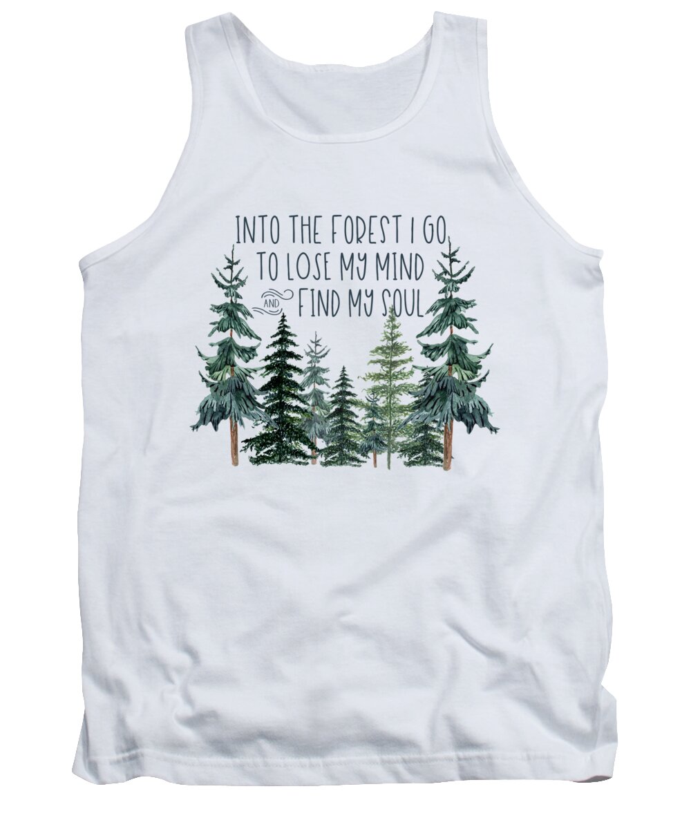 And Into The Forest I Go To Lose My Mind And Find My Soul Tank Top featuring the digital art Into the Forest by Heather Applegate