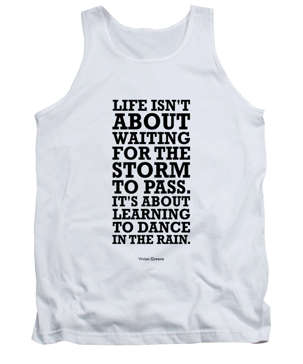 Life Motivating Quote Tank Top featuring the digital art Life Isnot About Waiting For The Storm To Pass quotes poster by Lab No 4