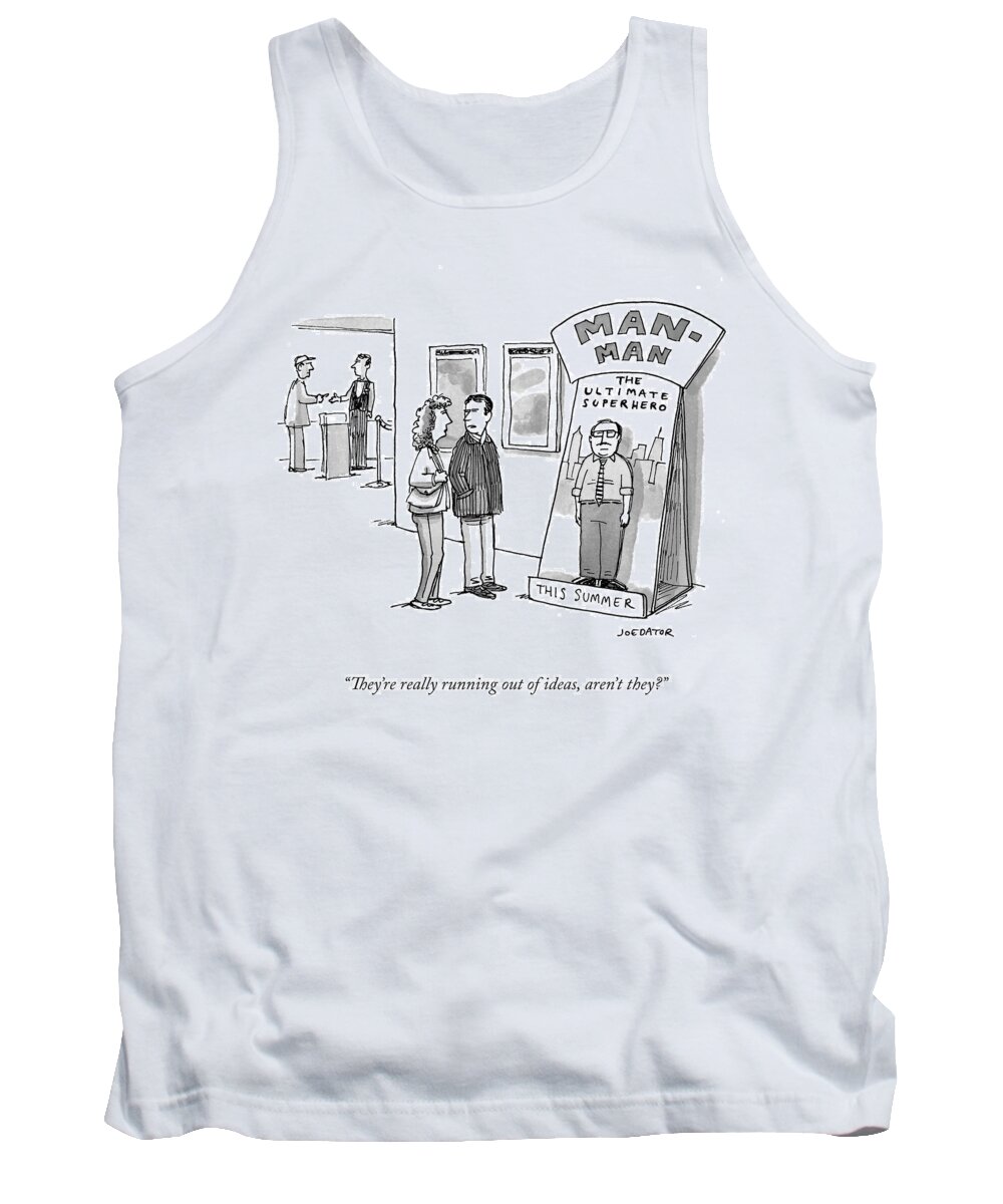 they're Really Running Out Of Ideas Tank Top featuring the drawing Man-man by Joe Dator