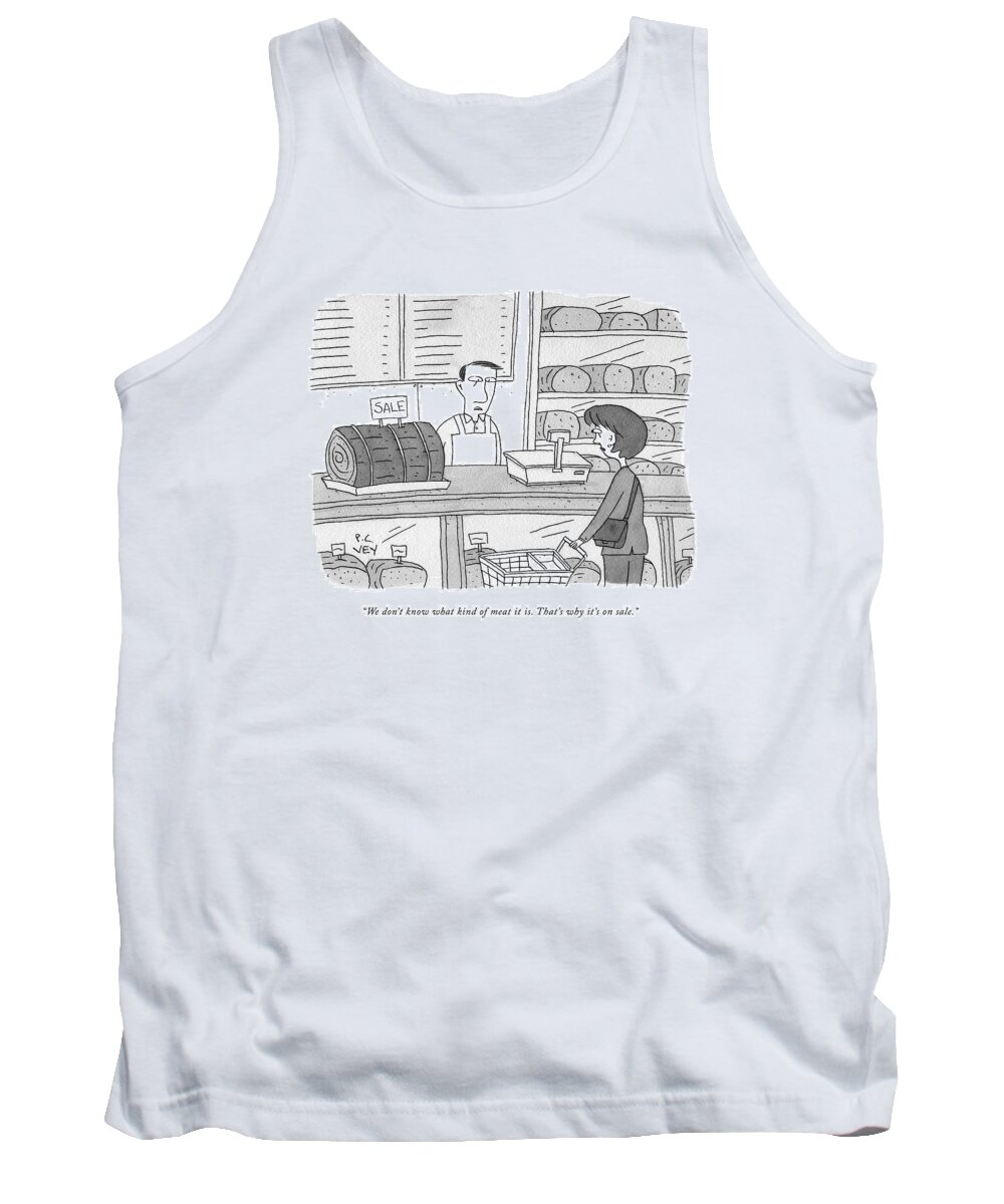 we Don't Know What Kind Of Meat It Is. That's Why It's On Sale. Sale Tank Top featuring the drawing Mystery Meat on Sale by Peter C Vey