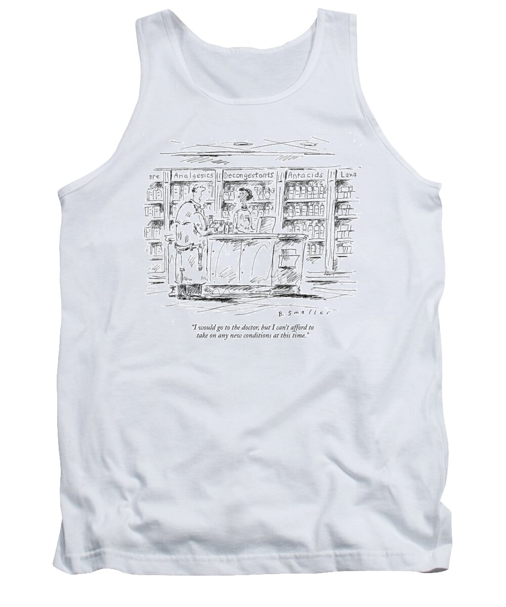  i Would Go To The Doctor Tank Top featuring the drawing New Conditions by Barbara Smaller