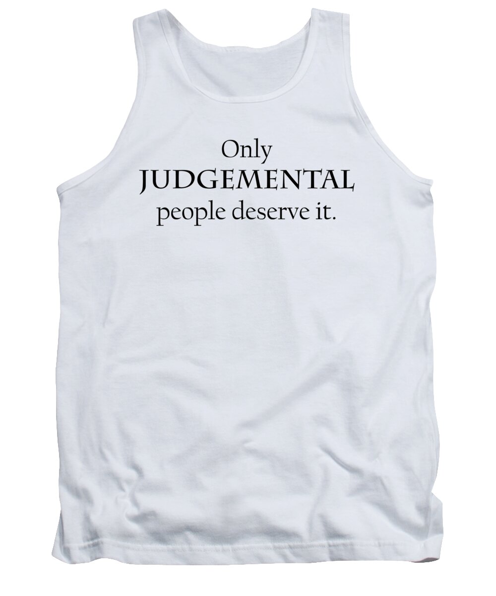 Satire Tank Top featuring the photograph Only Judgemental by JustJeffAz Photography