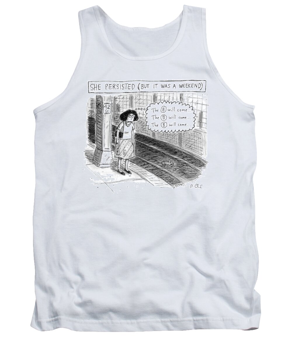 She Persisted (but It Was A Weekend) Tank Top featuring the drawing She Persisted But It Was a Weekend by Roz Chast