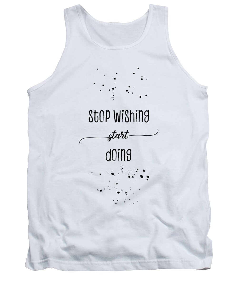 Life Motto Tank Top featuring the digital art TEXT ART Stop wishing start doing by Melanie Viola
