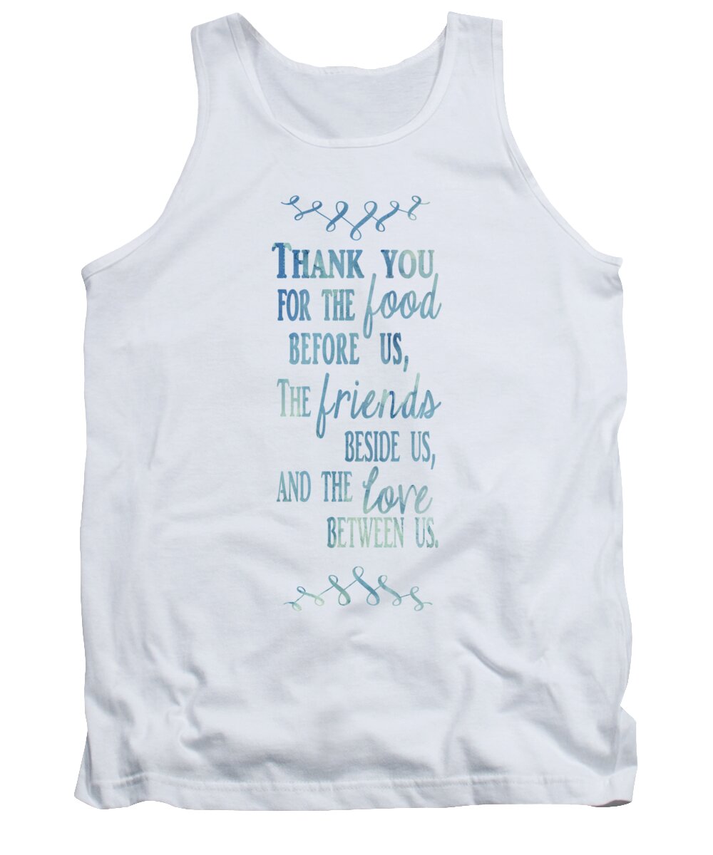 Thank You For The Food Before Us The Friends Beside Us And The Love Between Us Tank Top featuring the digital art Thank You by Heather Applegate