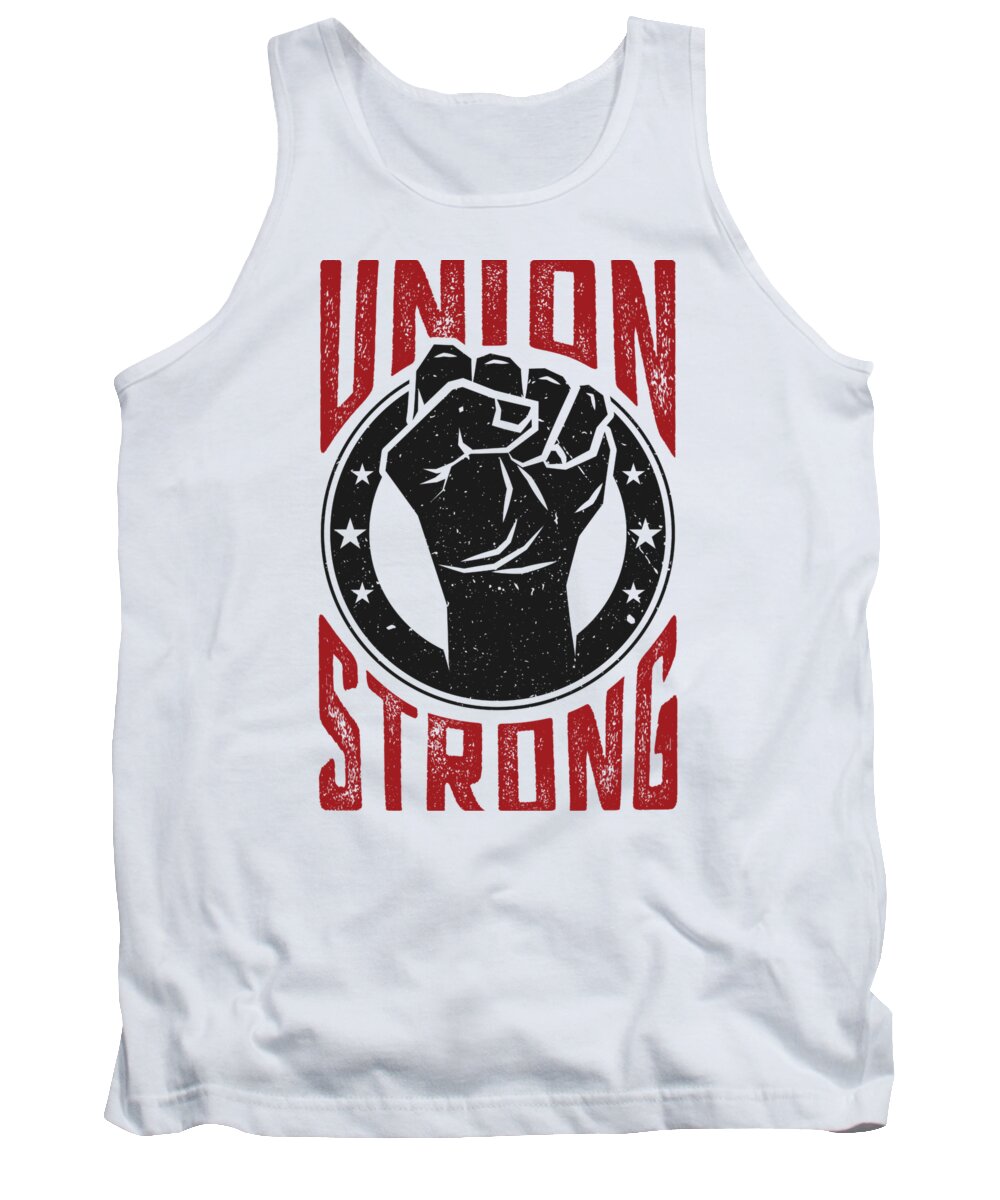 Union Tank Top featuring the digital art Union Strong Pro Labor Union Worker Protest Light by Nikita Goel