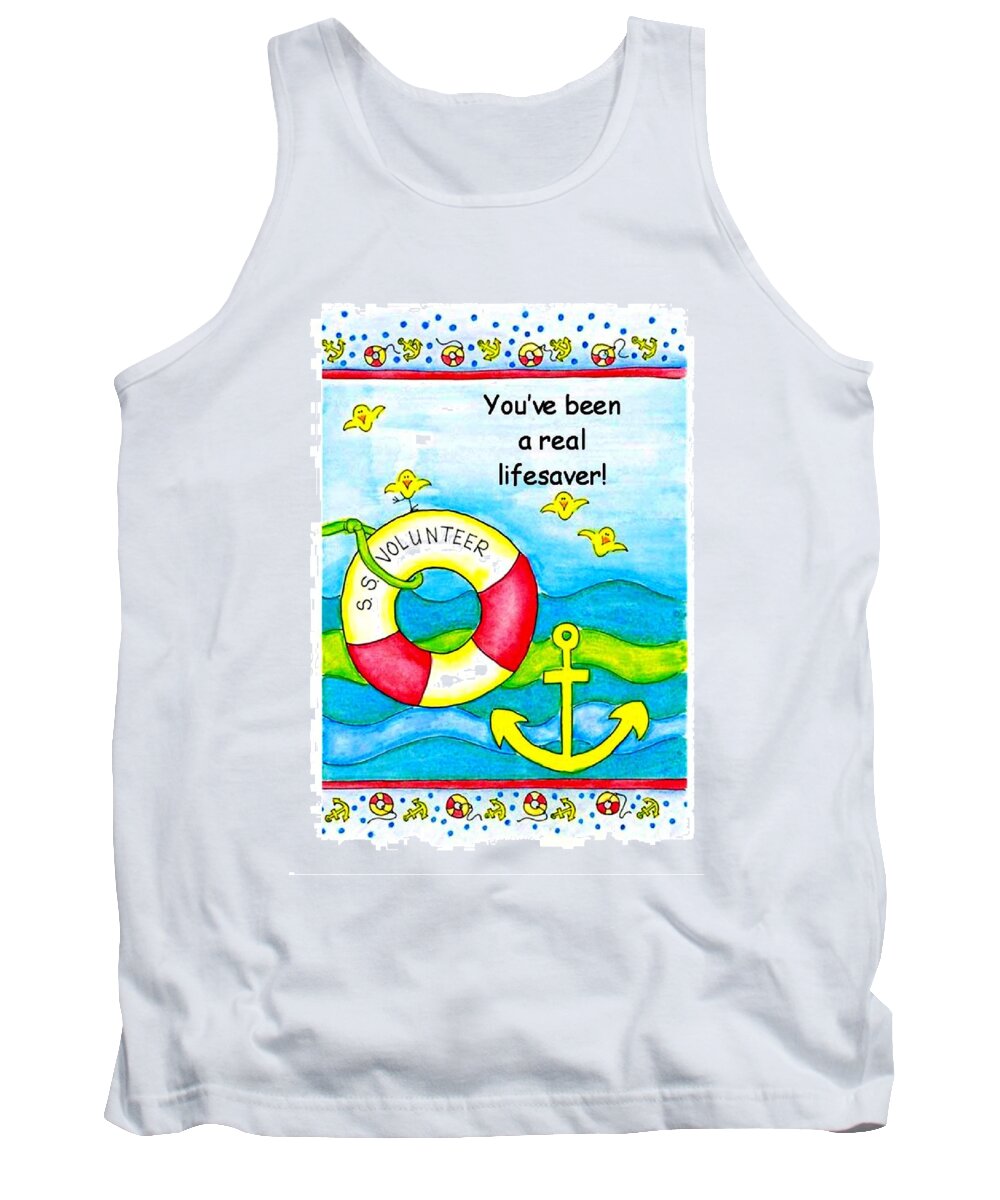 You Tank Top featuring the digital art You have been a real lifesaver by Karon Melillo DeVega