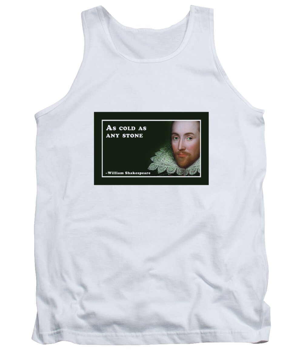 As Tank Top featuring the digital art As cold as any stone #shakespeare #shakespearequote #8 by TintoDesigns