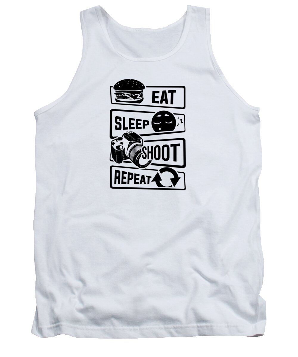 Artist Tank Top featuring the digital art Eat Sleep Shoot Repeat Camera Photography Photo by Mister Tee