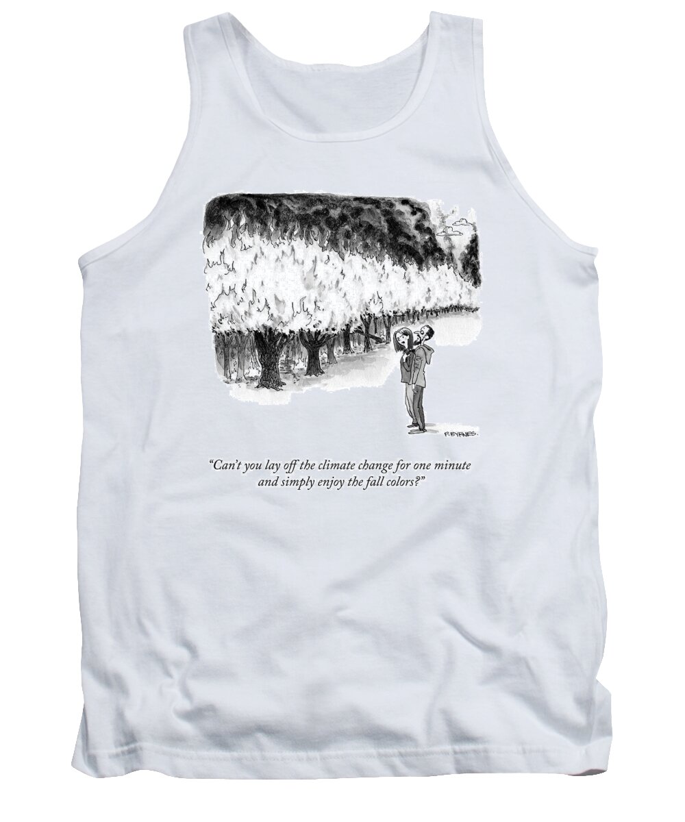 Can't You Lay Off The Climate Change For One Minute And Simply Enjoy The Fall Colors? Tank Top featuring the drawing Enjoy the Fall Colors by Pat Byrnes