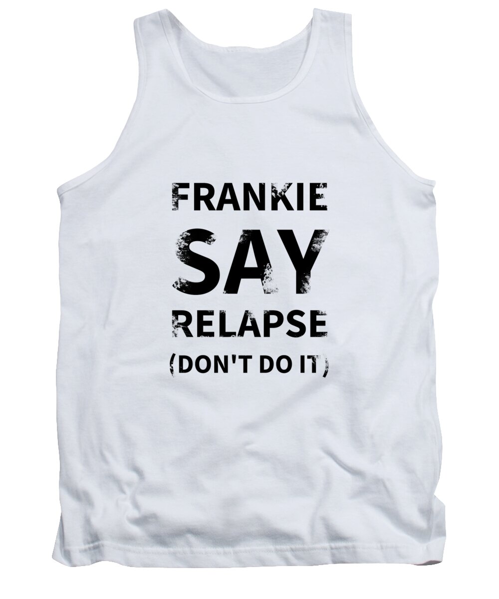 Richard Reeve Tank Top featuring the digital art Frankie Say Relapse - Don't Do It by Richard Reeve