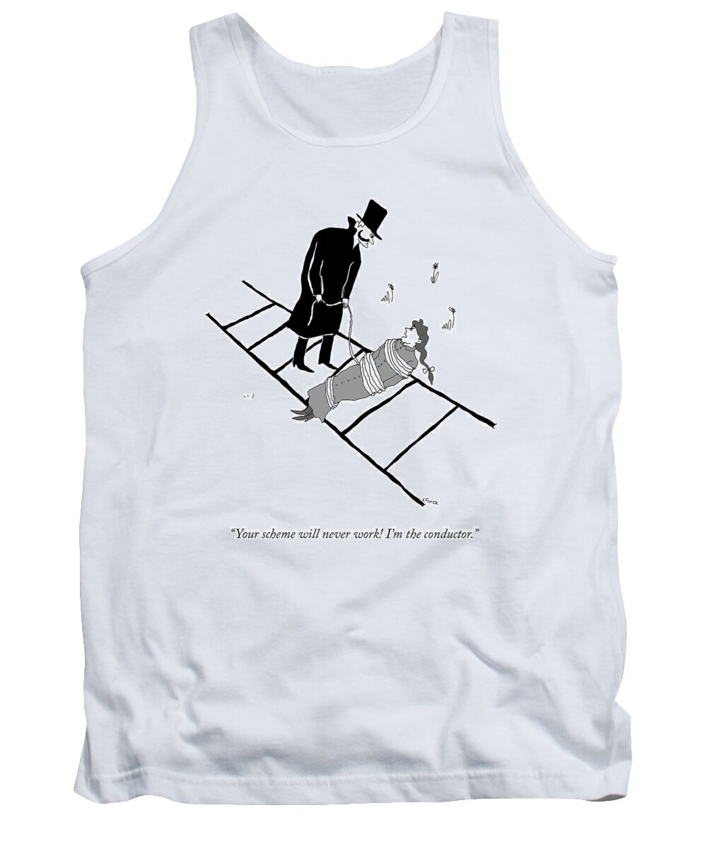 your Scheme Will Never Work! I'm The Conductor. Crime Tank Top featuring the drawing It Will Never Work by Liana Finck