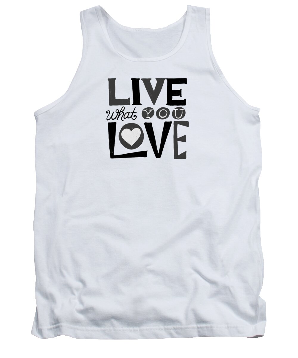 Lettering Tank Top featuring the painting Live What You Love in Black by Jen Montgomery