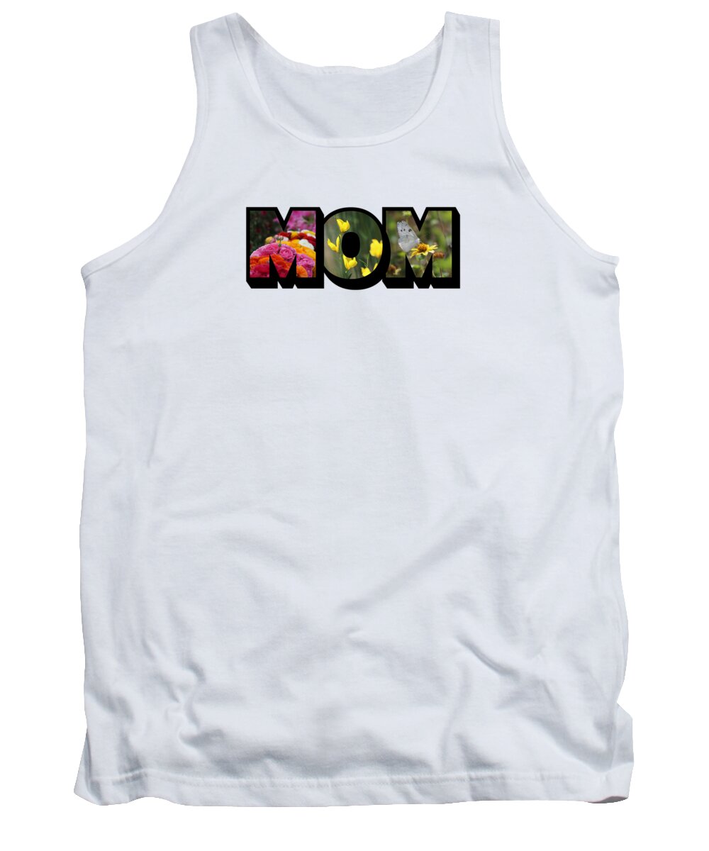 Mom Tank Top featuring the photograph MOM Big Letter-Great Mother's Day Gift by Colleen Cornelius