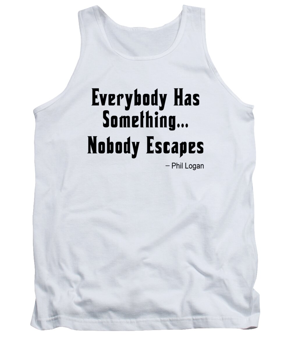 Proverb Tank Top featuring the photograph Nobody Escapes by Bob Slitzan