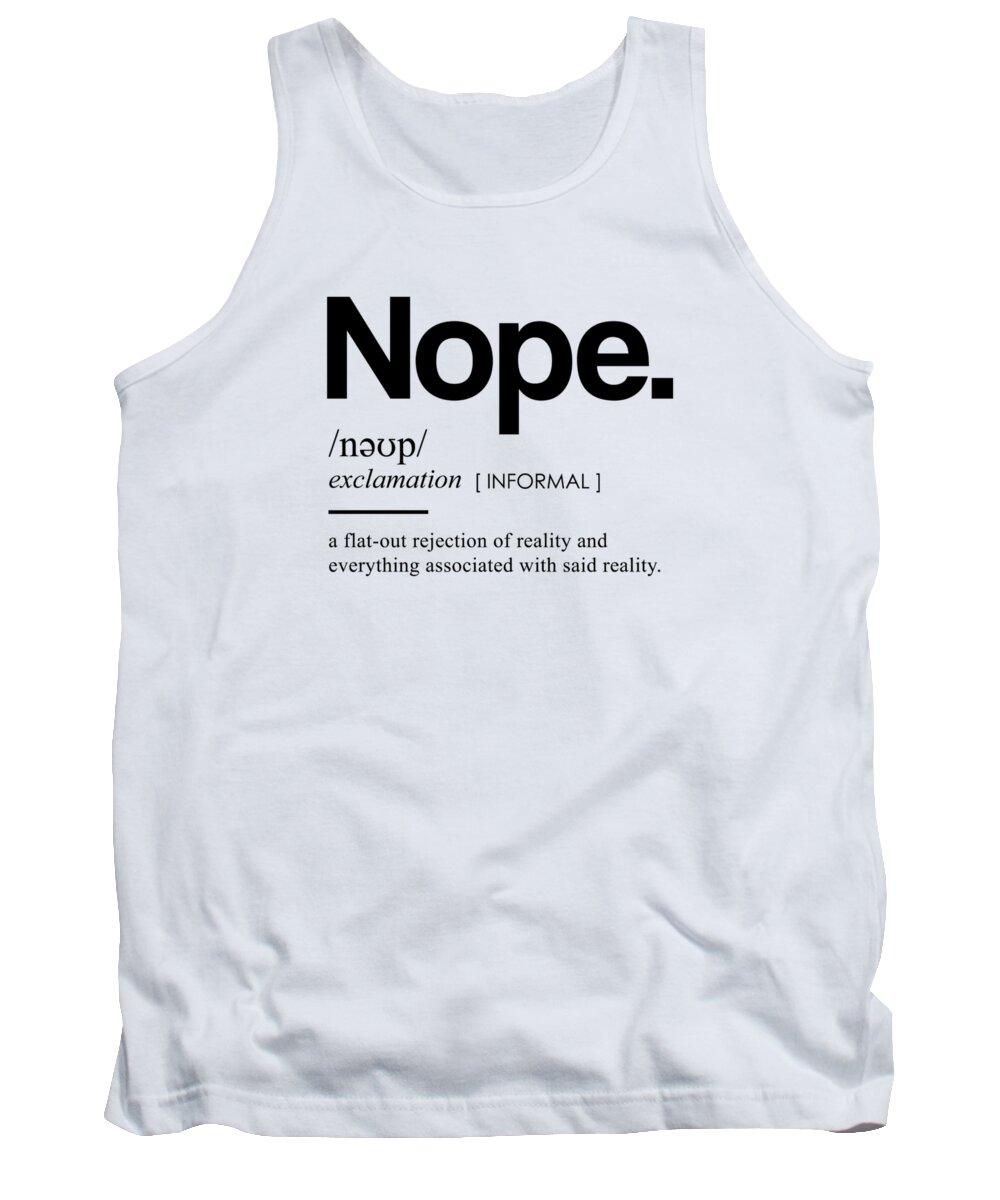 Nope Tank Top featuring the mixed media Nope - Funny Dictionary Meaning - Minimal, Modern Typography Print by Studio Grafiikka