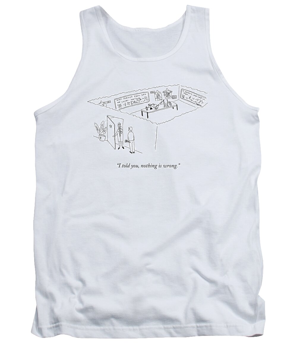 i Told You Tank Top featuring the drawing Nothing is Wrong by Maggie Mull