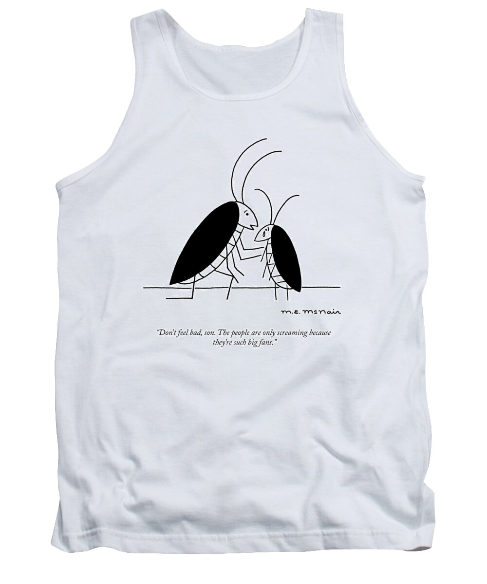 don't Feel Bad Tank Top featuring the drawing The Screams of Fans by Elisabeth McNair