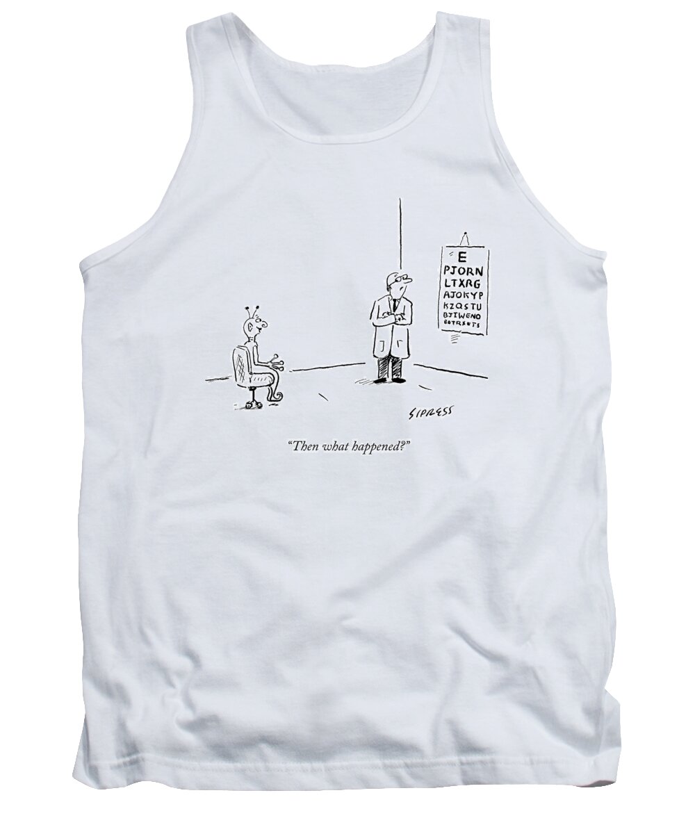then What Happened? Alien Tank Top featuring the drawing Then What Happened by David Sipress