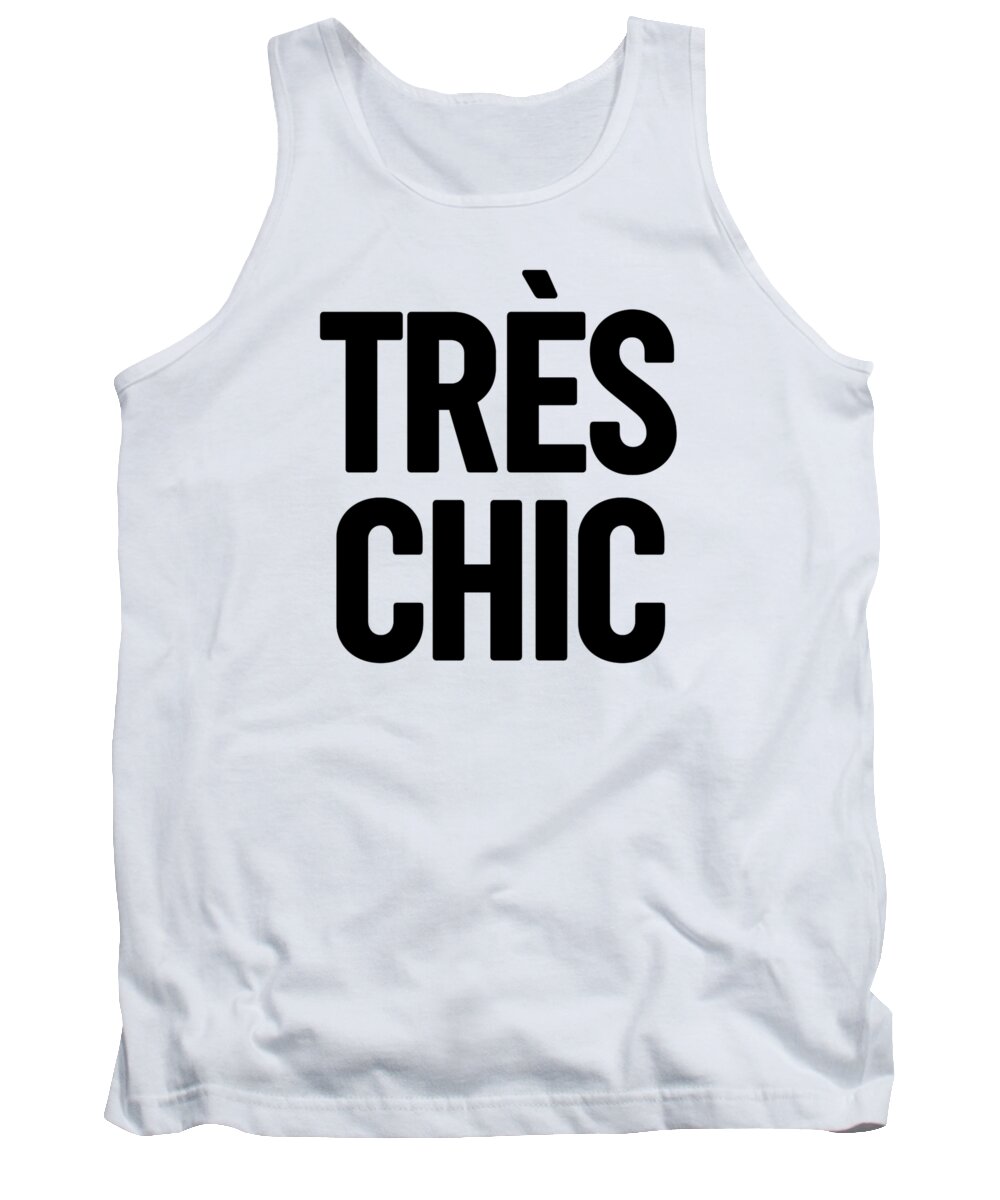 Tres Chic Tank Top featuring the mixed media Tres Chic - Fashion - Classy, Bold, Minimal Black and White Typography Print - 1 by Studio Grafiikka