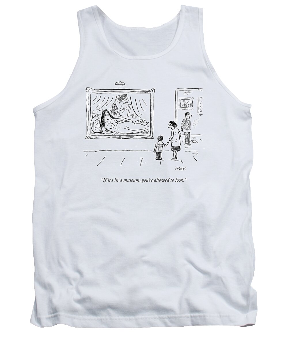 if It's In A Museum Tank Top featuring the drawing You're Allowed To Look by David Sipress