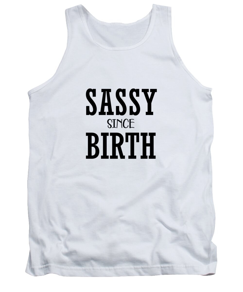 Funny Tank Top featuring the digital art Sassy Since Birth by Jacob Zelazny