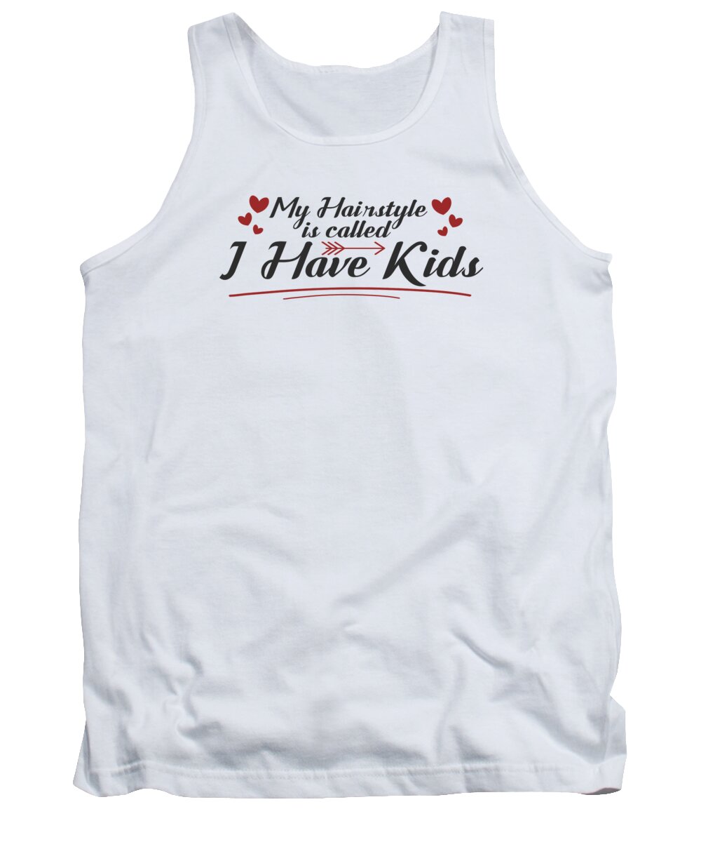 Hairstyle Tank Top featuring the digital art Mother Kids Wife Hairstyle Children Mom #3 by Toms Tee Store