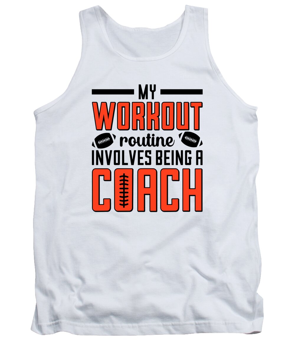 Football Tank Top featuring the digital art Football Workout Routine Sports Football Coach Life #4 by Toms Tee Store