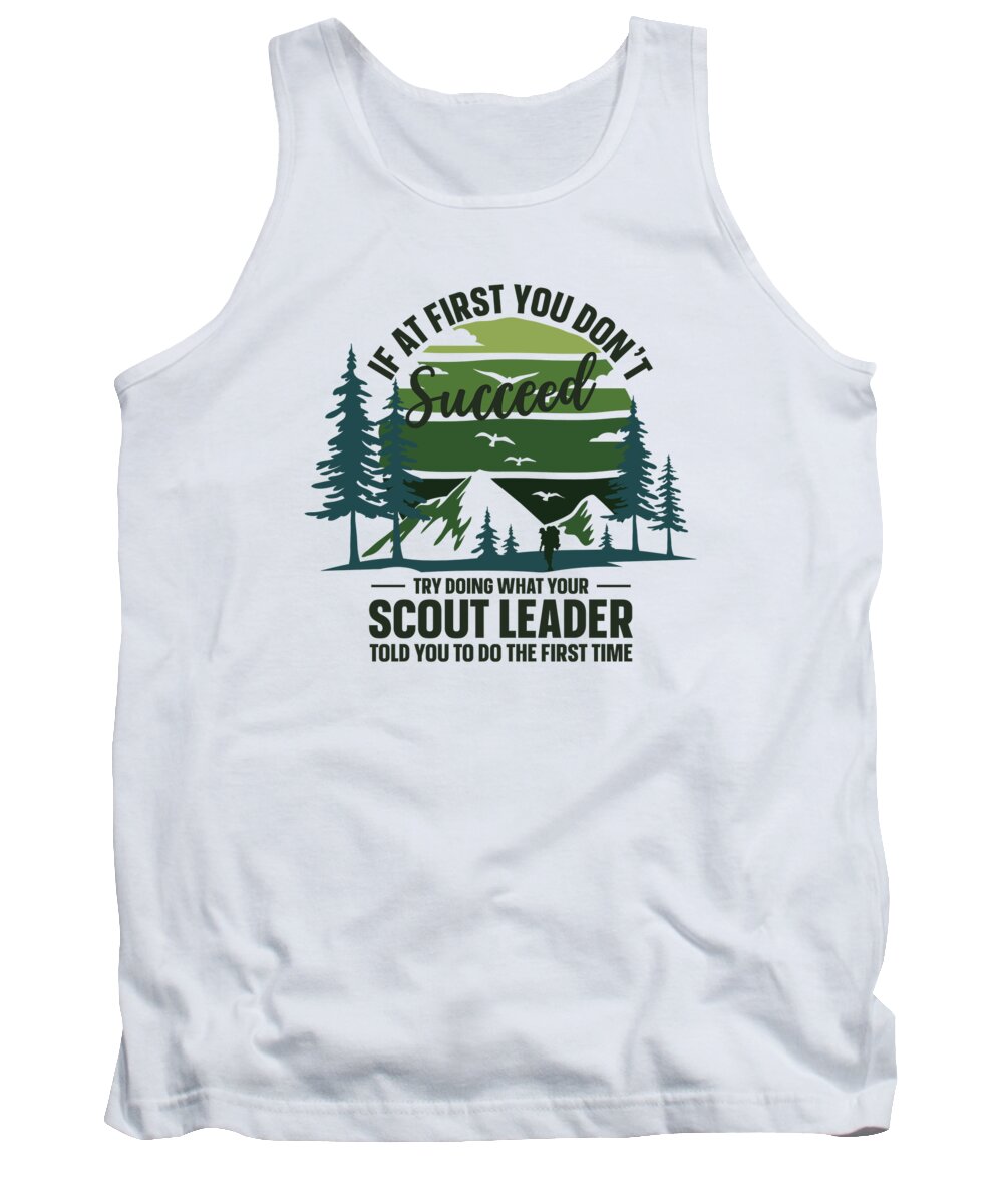 Scout Leader Tank Top featuring the digital art If At First You Dont Succeed Scout Leader Camping #4 by Toms Tee Store