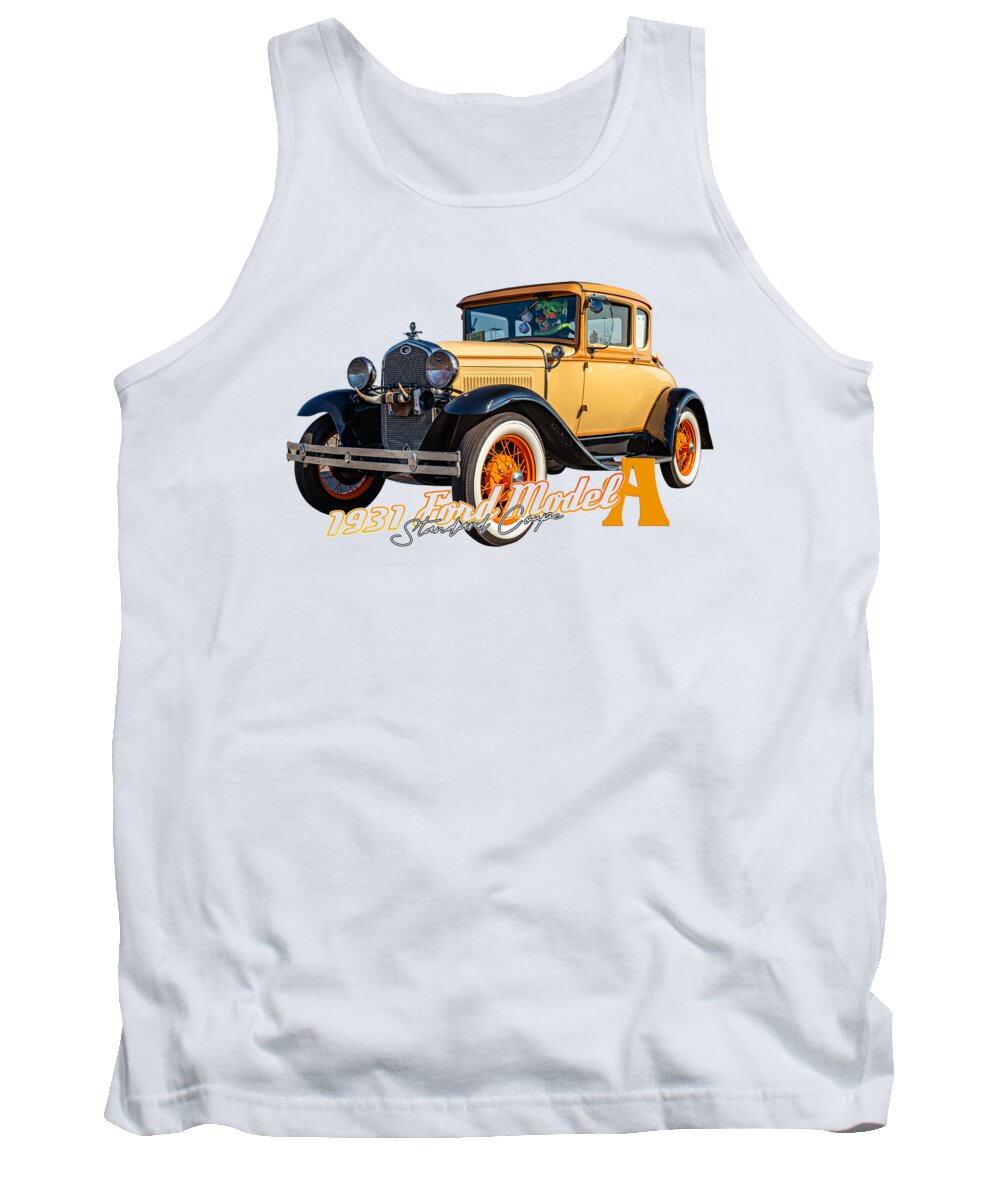 2 Door Tank Top featuring the photograph 1931 Ford Model A Standard Coupe #18 by Gestalt Imagery