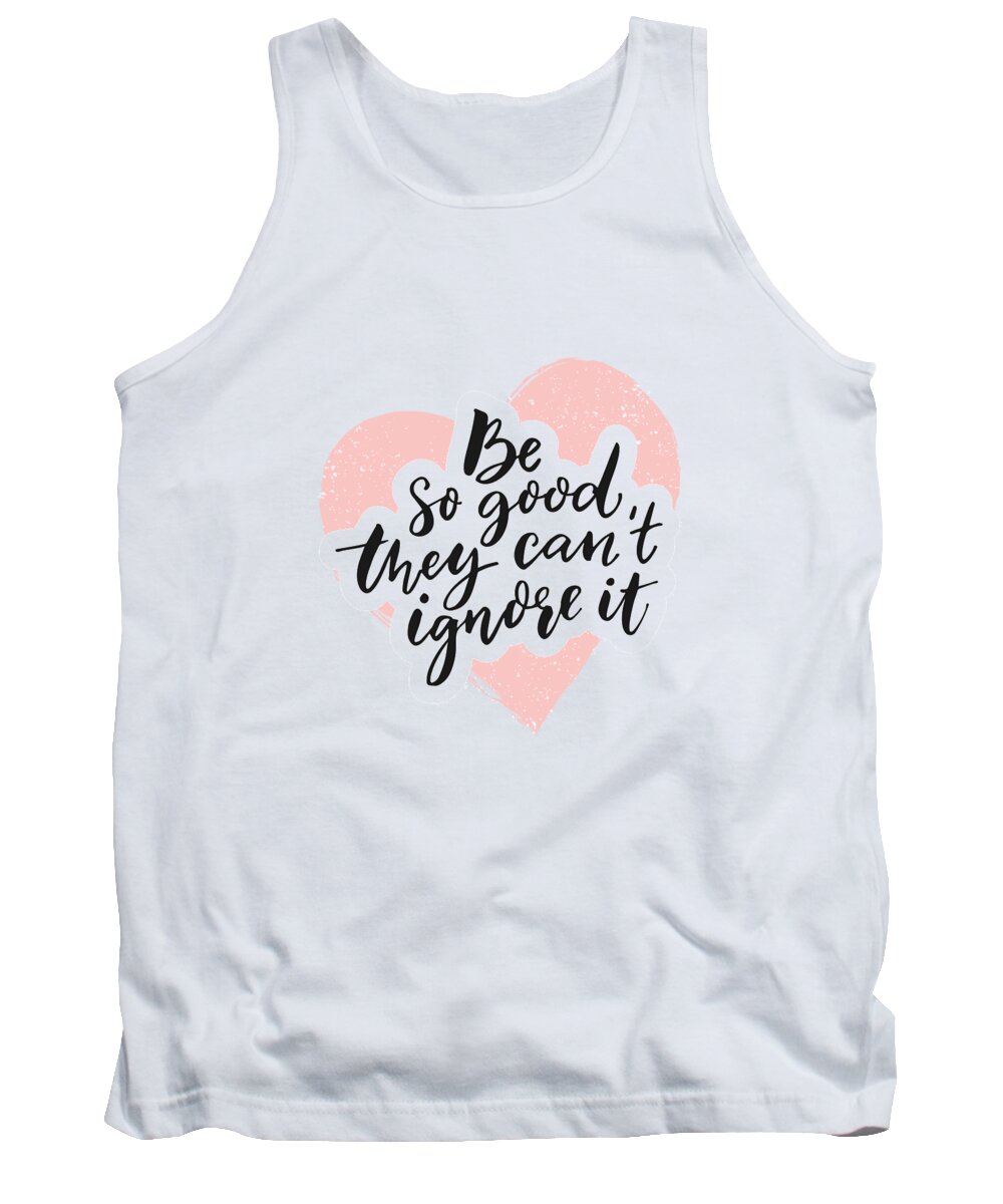 Typography Tank Top featuring the digital art Be so good they can't ignore it script in pink heart shape by BONB Creative