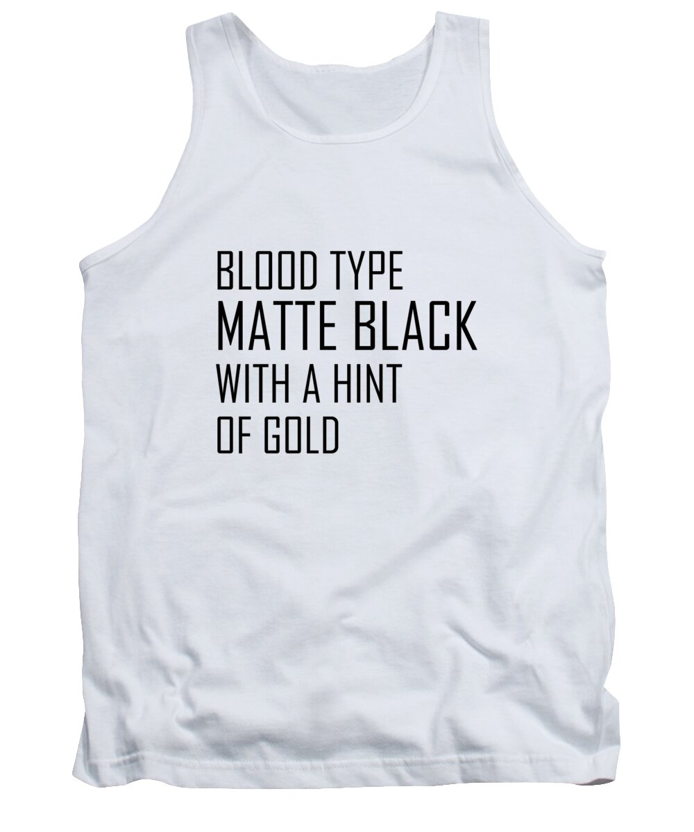 Funny Tank Top featuring the digital art Blood Type Matte Black With A Hint Of Gold by Jacob Zelazny