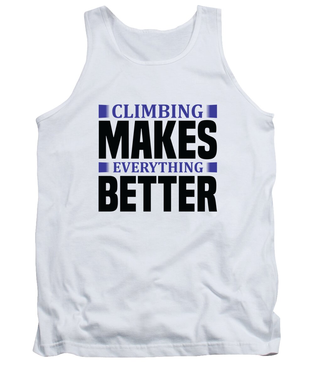 Hobby Tank Top featuring the digital art Climbing makes everything better by Jacob Zelazny