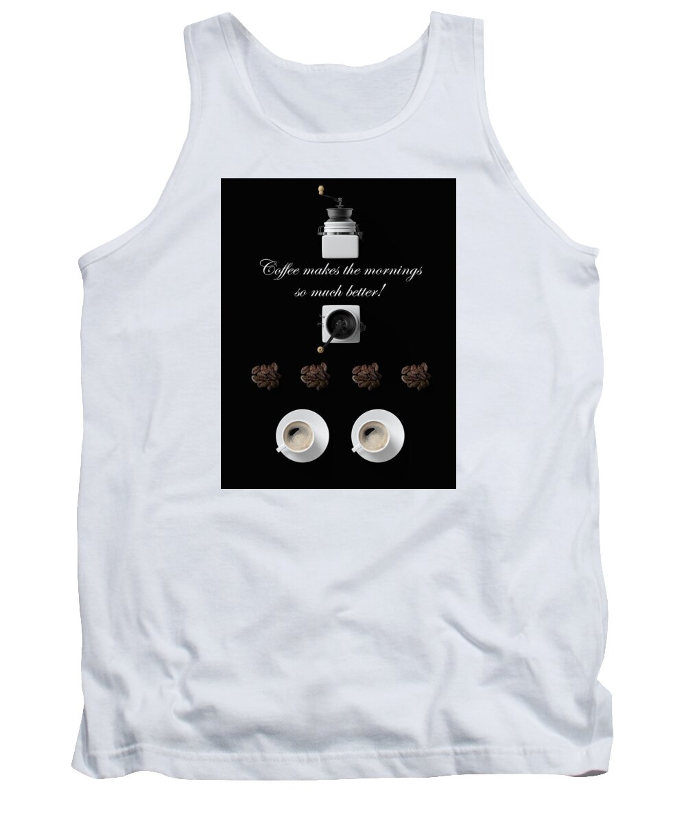 Coffee Tank Top featuring the photograph Coffee Makes The Mornings So Much Better by Johanna Hurmerinta