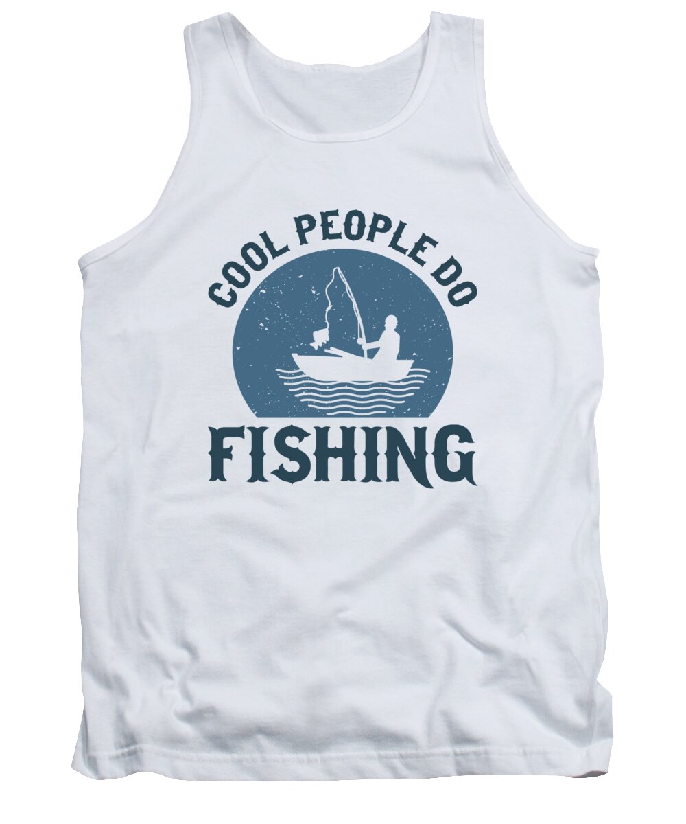 Fishing Tank Top featuring the digital art Cool people do fishing by Jacob Zelazny