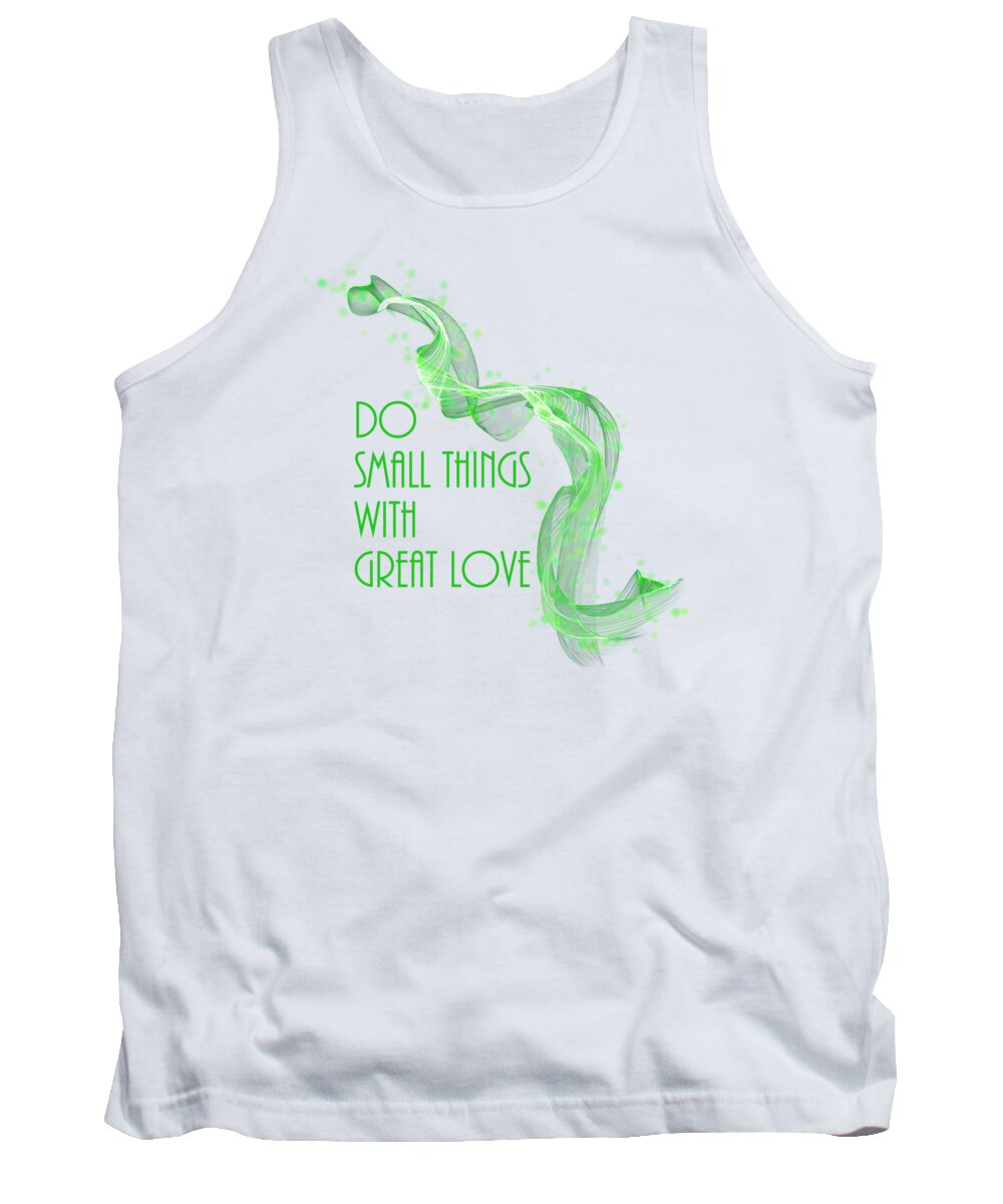 Love Tank Top featuring the photograph Do Small Things With Great Love Green Theme by Johanna Hurmerinta