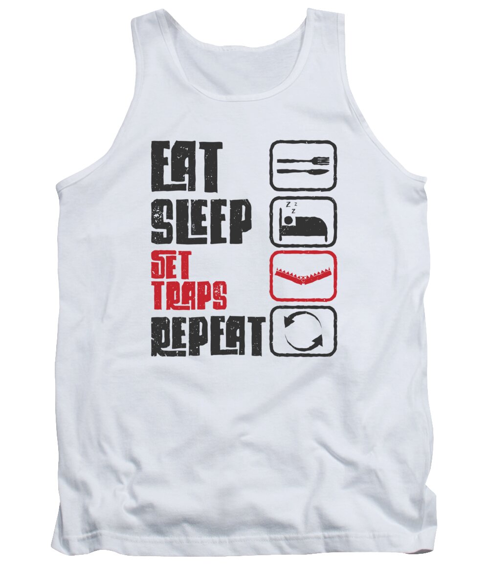 Hunting Tank Top featuring the digital art Eat Sleep Set Traps Repeat Hunting Hunter by Toms Tee Store